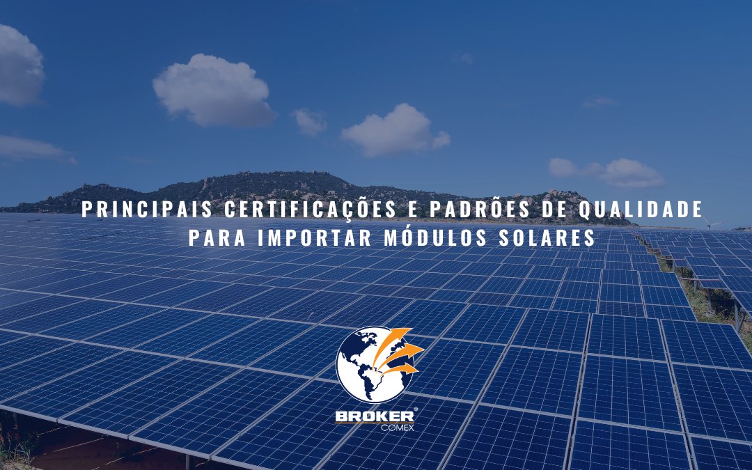 Certificações e padrões de qualidade em módulos solares: garantindo eficiência e confiabilidade