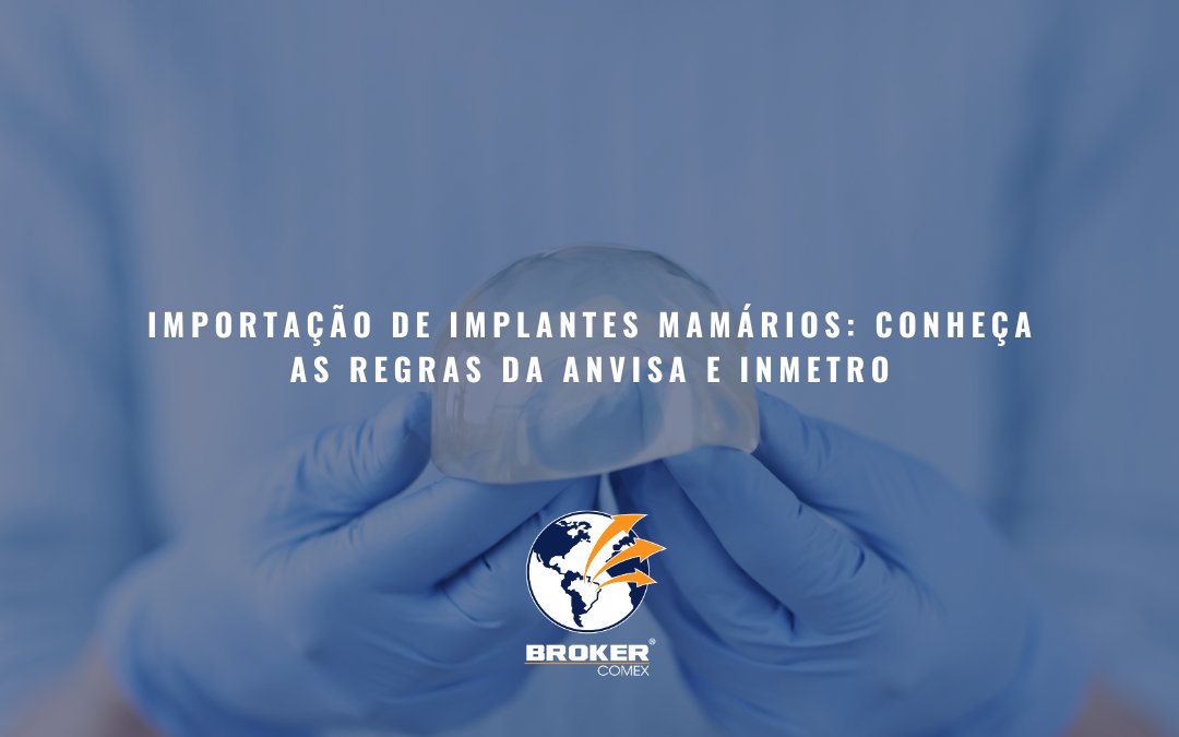 Como importar implantes mamários: confira as exigências!