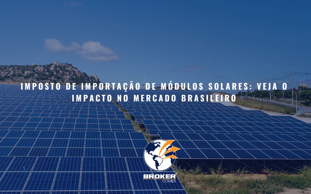 Impacto do Imposto de Importação de módulos solares no mercado brasileiro