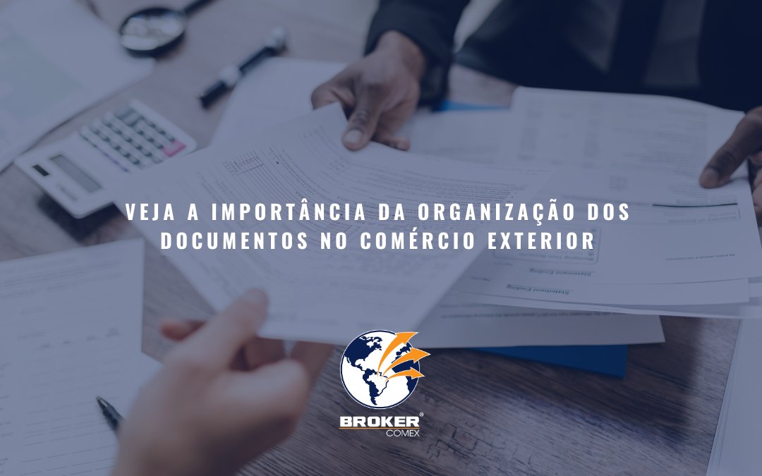 Importância da organização de documentos no Comércio Exterior