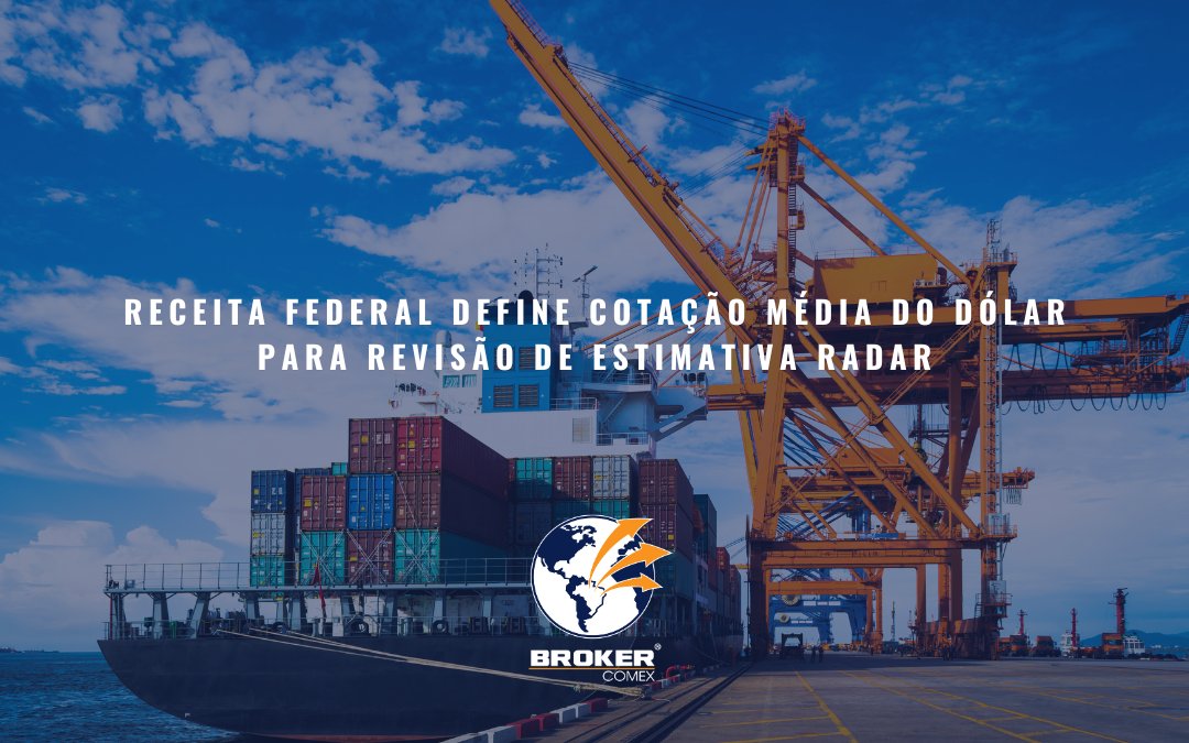 Receita Federal define cotação média do dólar para Revisão de Estimativa Radar